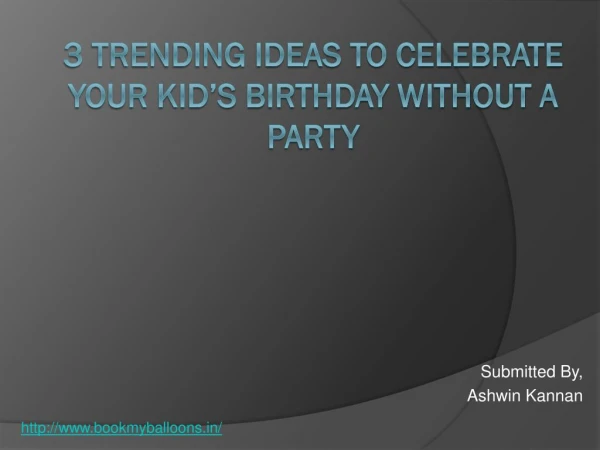 3 Trending Ideas To Celebrate Your Kid’s Birthday Without A Party