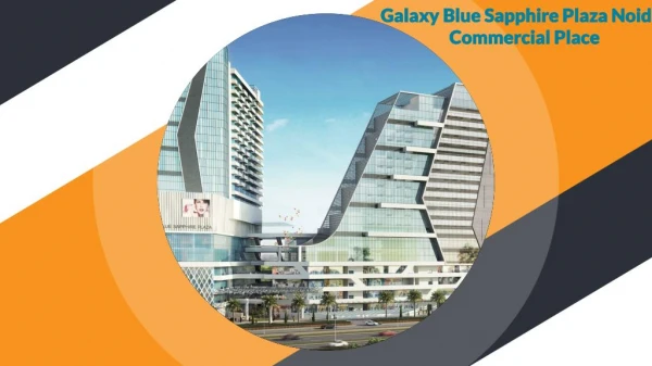 Galaxy Blue Sapphire Plaza Noida