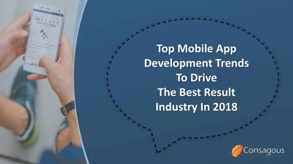 Top Mobile App Development Trends To Drive The Best Result Industry In 2018