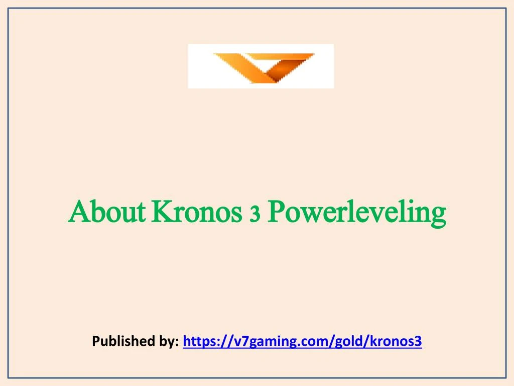 about kronos 3 powerleveling published by https v7gaming com gold kronos3