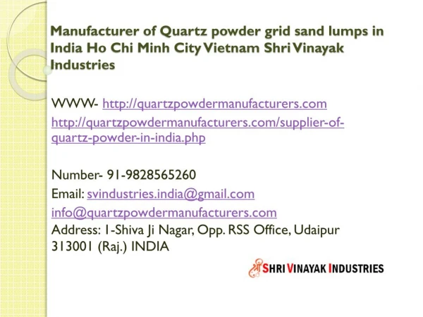 Manufacturer of Quartz powder grid sand lumps in India Ho Chi Minh City Vietnam Shri Vinayak Industries