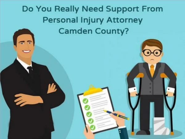 Do You Really Need Support From Personal Injury Attorney Camden County?