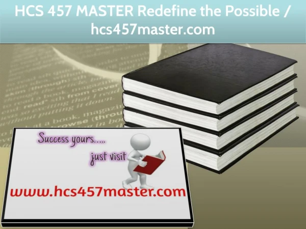 HCS 457 MASTER Redefine the Possible / hcs457master.com