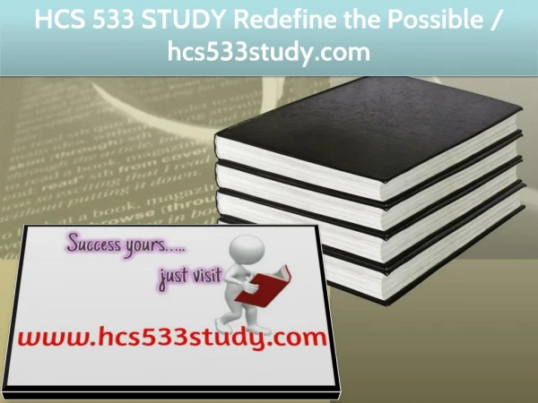 HCS 533 STUDY Redefine the Possible / hcs533study.com