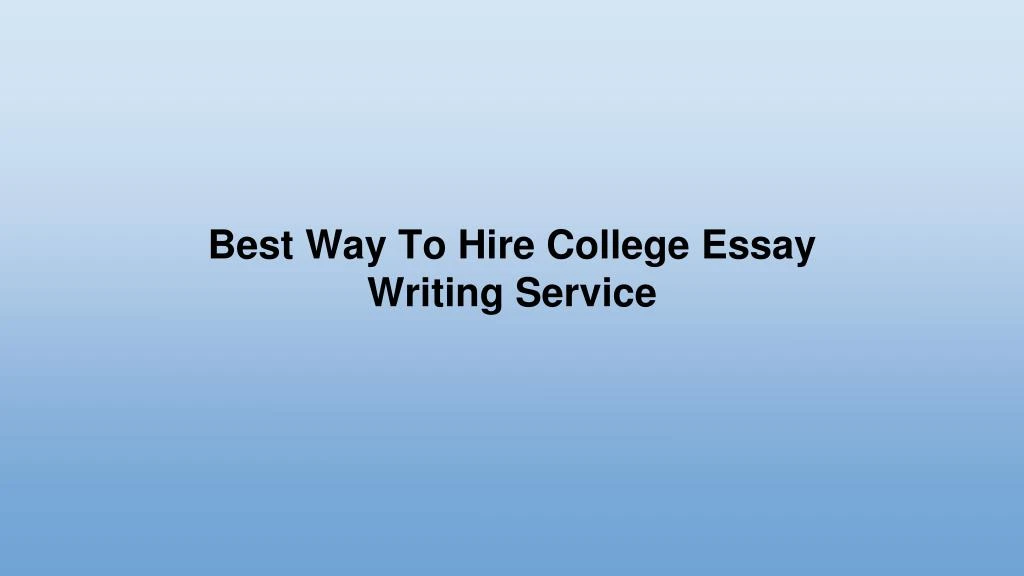 best way to hire college essay writing service