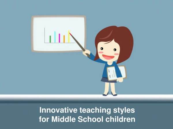 Innovative teaching styles for Middle School child