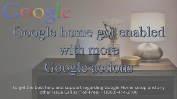 Google home enabled more actions Call at (800) 414-2180