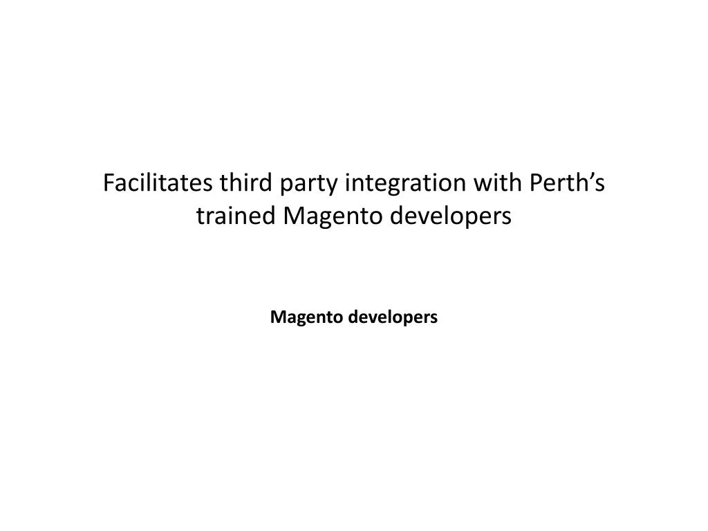 facilitates third party integration with perth s trained magento developers