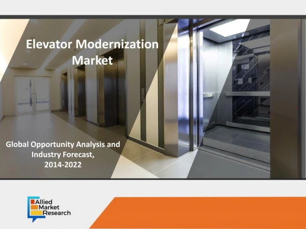 Elevator Modernization Market Global Opportunity Analysis and Industry Forecast, 2014-2022