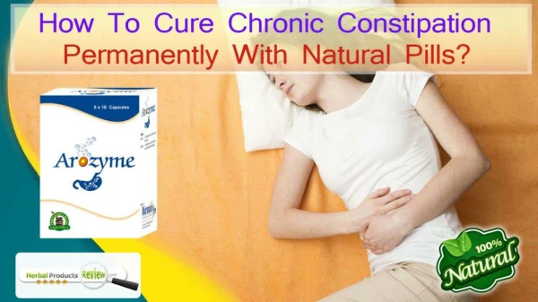 How to Cure Chronic Constipation Permanently With Natural Pills?