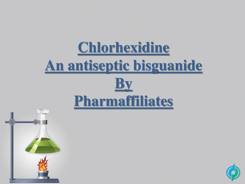 chlorhexidine an antiseptic bisguanide