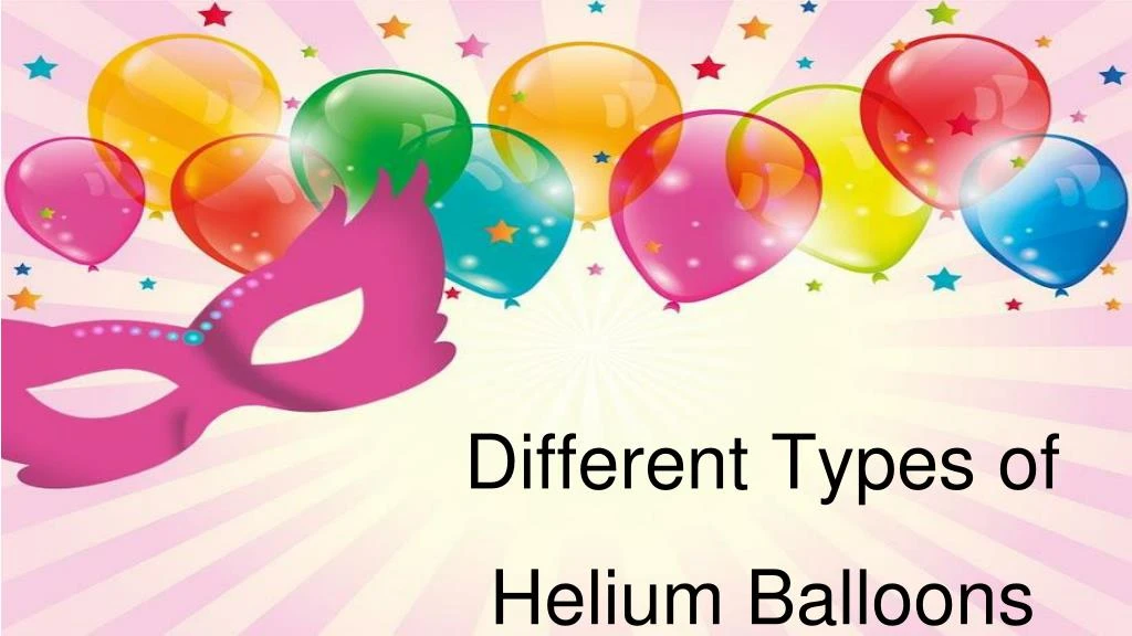 different types of helium balloons