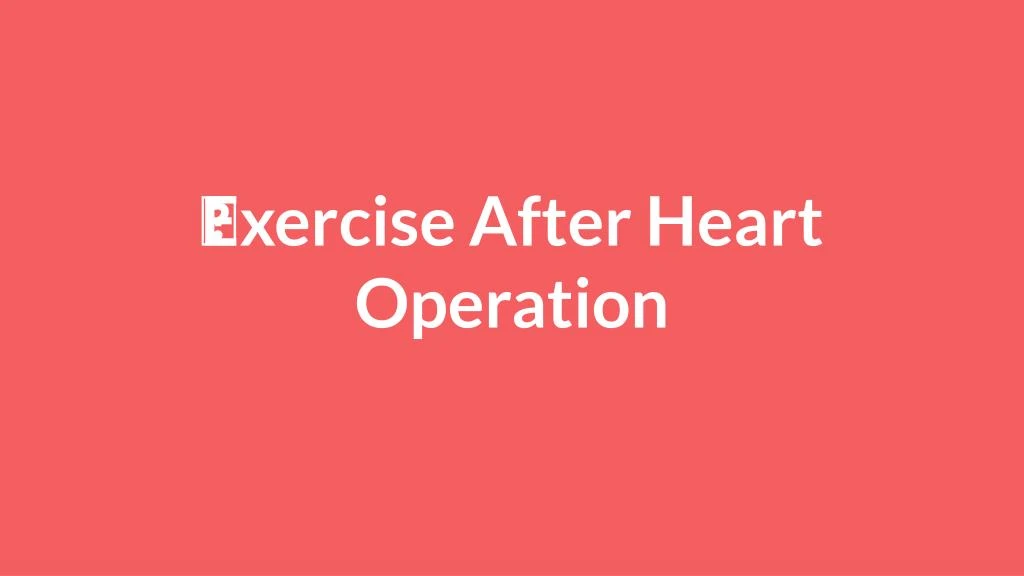 exercise after heart operation