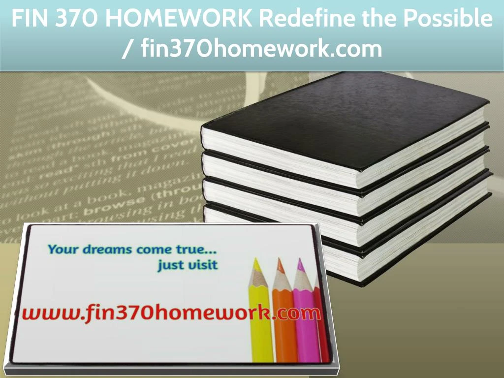 fin 370 homework redefine the possible