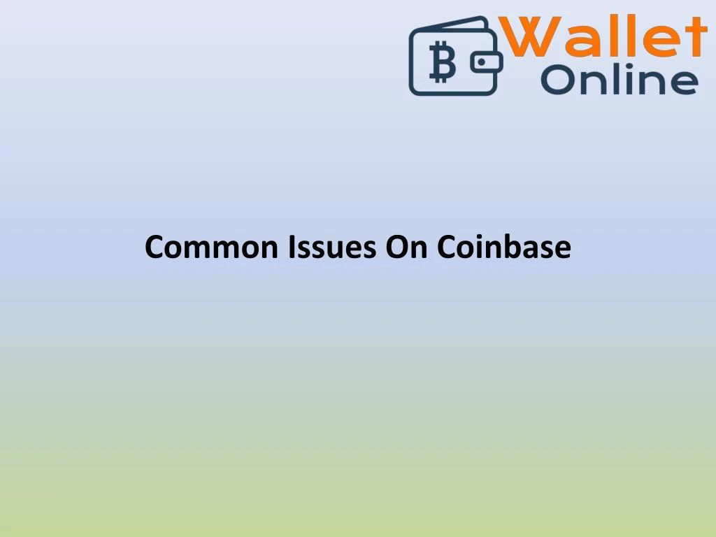 common issues on coinbase