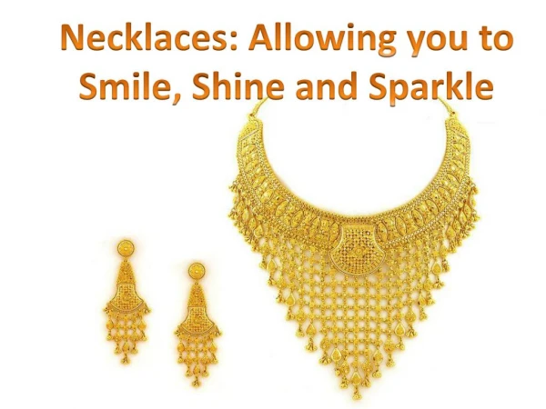 Necklaces: Allowing you to Smile, Shine and Sparkle