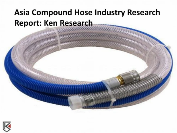 Japan Consumption Market Analysis, Compound Hose Industry Growth - Ken Research