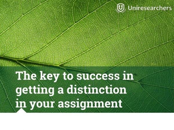 The key to success in getting a distinction in your assignment