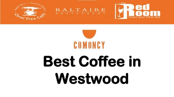 Best Coffee in Westwood- Comoncy.com