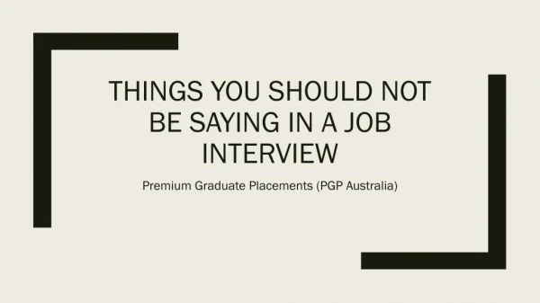Things you should not be saying in a job interview - PGP Australia