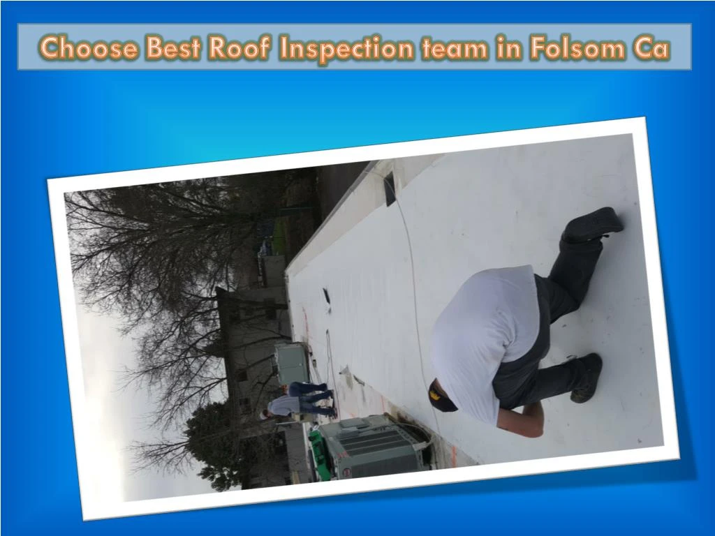 choose best roof inspection team in folsom ca