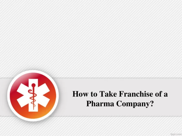 How to take franchise of a pharma company? - Fossil Remedies