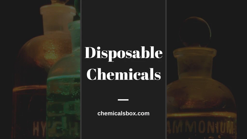 disposable chemicals
