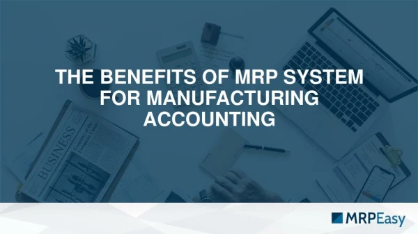 Benefits of MRP System for Manufacturing Accounting