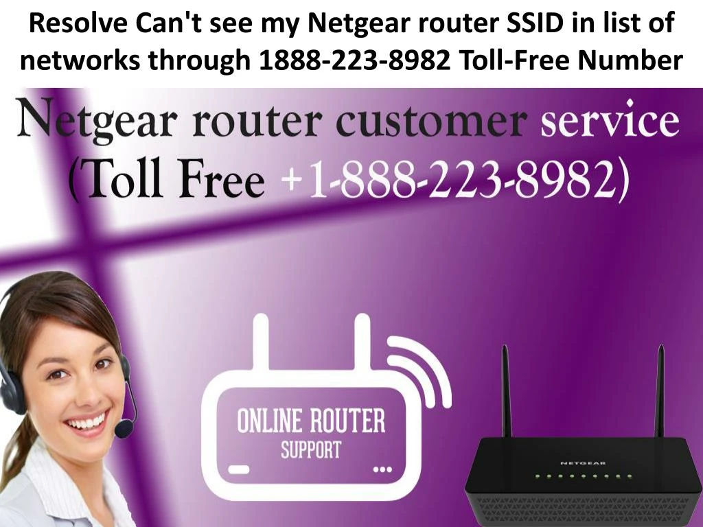 resolve can t see my netgear router ssid in list of networks through 1888 223 8982 toll free number