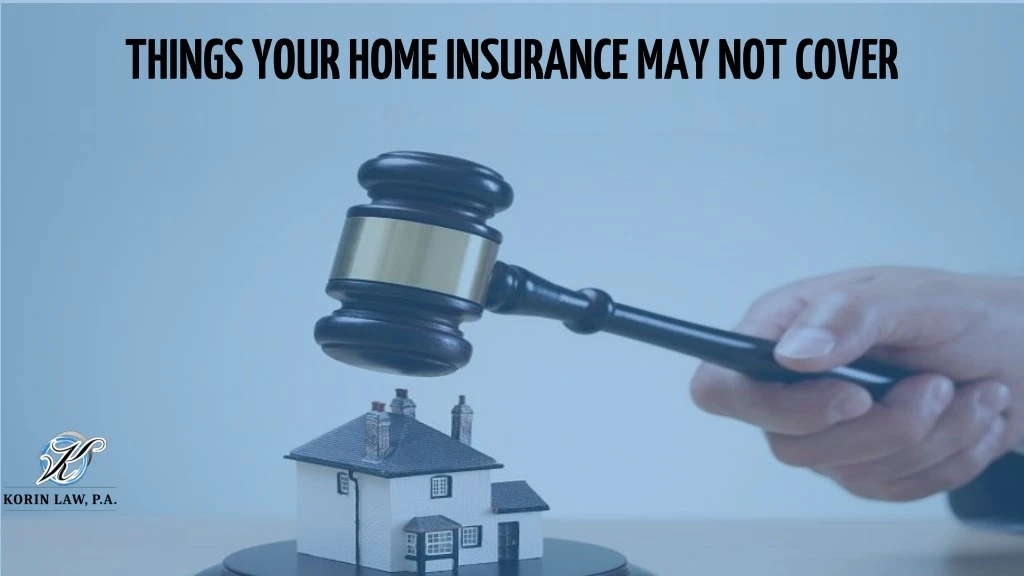 things your home insurance may not cover