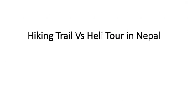 Hiking Trial vs Heli Tour in Nepal