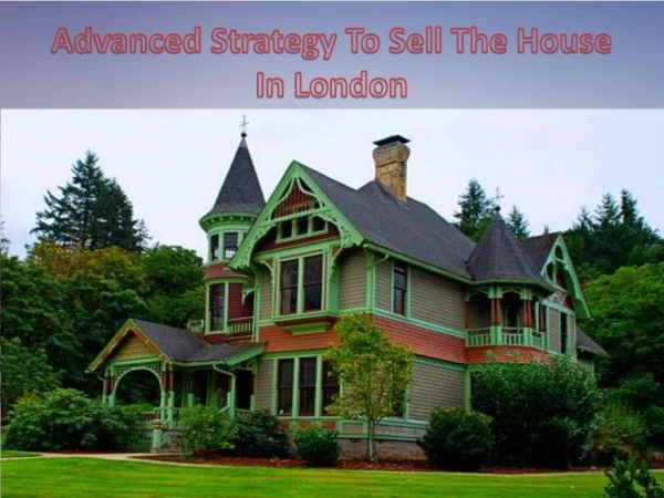 Advanced Strategy To Sell The House In London