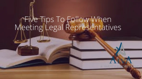 Five Tips To Follow When Meeting Legal Representatives