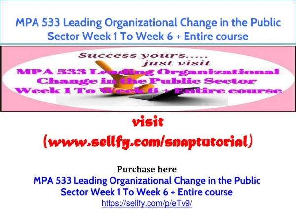 MPA 533 Leading Organizational Change in the Public Sector Week 1 To Week 6 Entire course