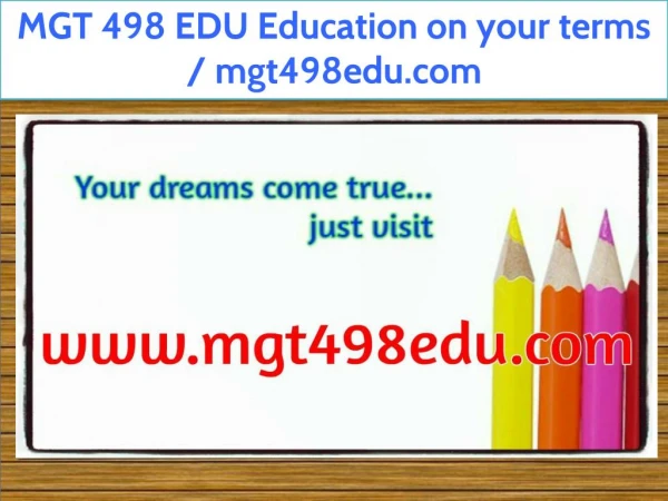 MGT 498 EDU Education on your terms / mgt498edu.com