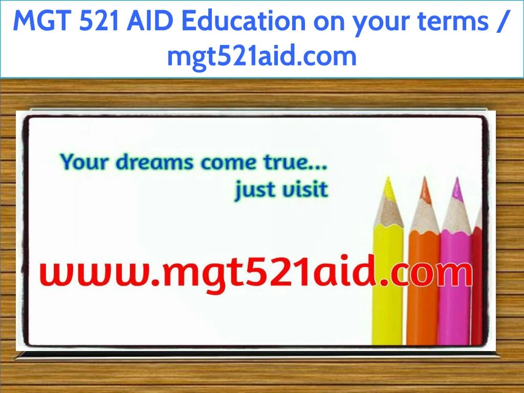 mgt 521 aid education on your terms mgt521aid com