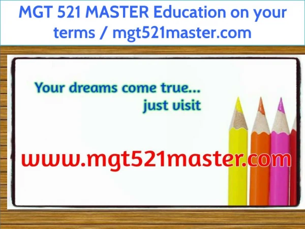 MGT 521 MASTER Education on your terms / mgt521master.com