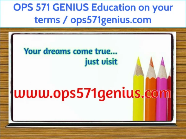 OPS 571 GENIUS Education on your terms / ops571genius.com