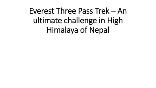 Everest Three Pass Trek â€“ An ultimate challenge in High Himalaya of Nepal
