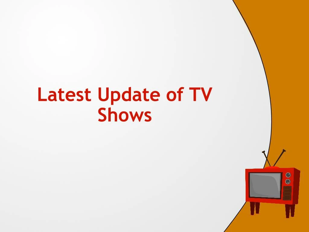 latest update of tv shows