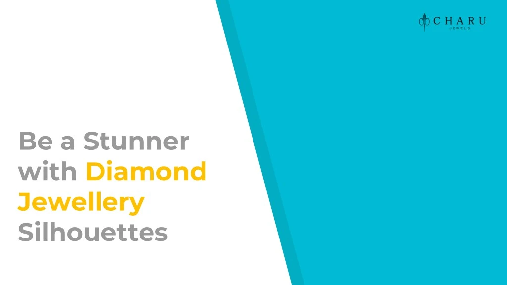 be a stunner with diamond jewellery silhouettes