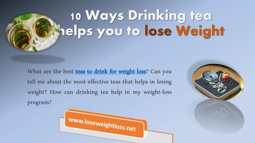 10 ways drinking tea helps you to lose weight