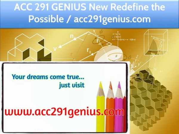 ACC 291 GENIUS New Redefine the Possible / acc291genius.com