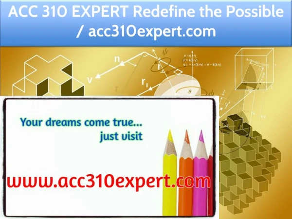 ACC 310 EXPERT Redefine the Possible / acc310expert.com