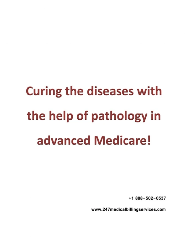 Curing the diseases with the help of pathology in advanced Medicare!