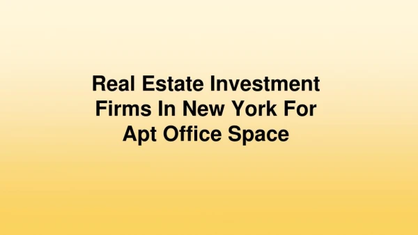 Real Estate Investment Firms In New York For Apt Office Space