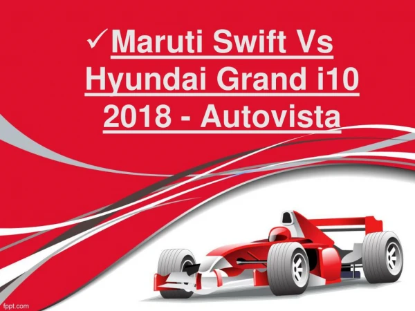 Maruti Swift Vs Hyundai Grand i10 2018