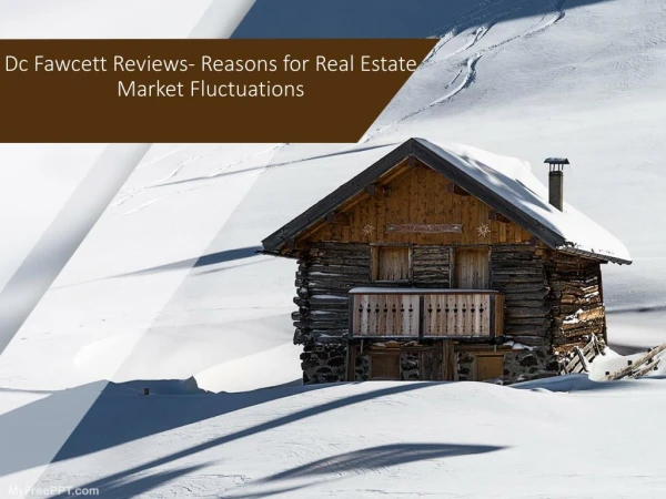 Dc Fawcett Reviews- Reasons for Real Estate Market Fluctuations