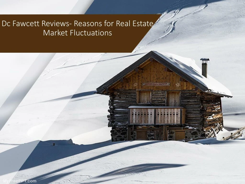 dc fawcett reviews reasons for real estate market fluctuations