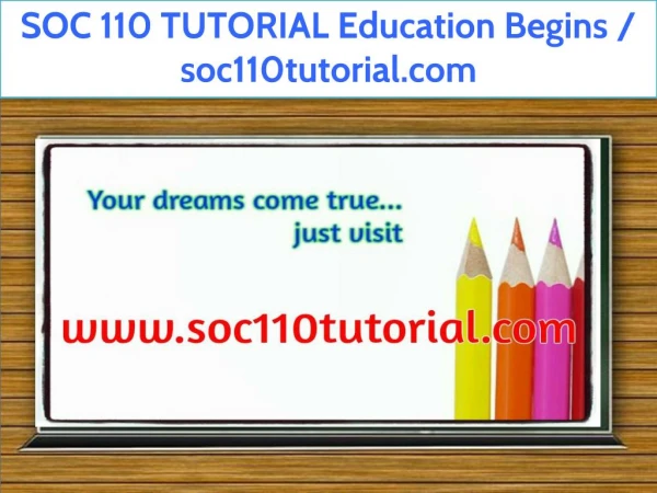 SOC 110 TUTORIAL Education Begins / soc110tutorial.com